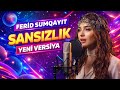 Ferid Sumqayit – Sansızlık (New Version 2026) | Emotional Turkish Music