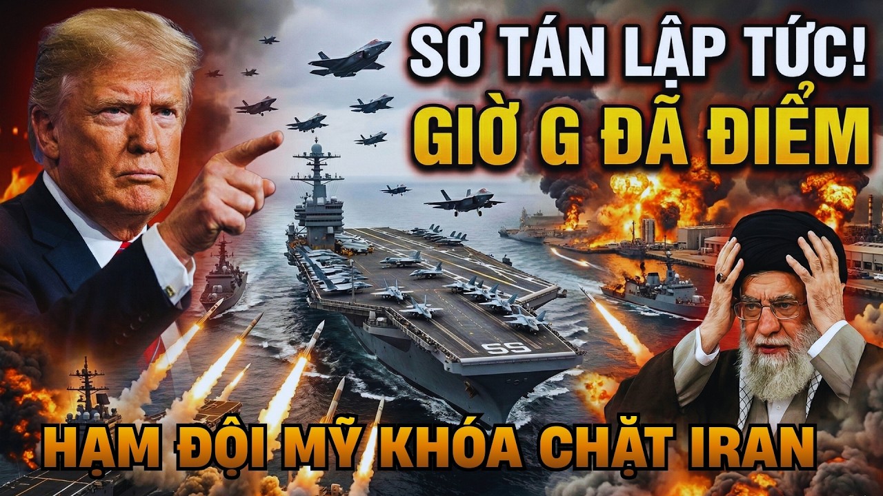 Sơ Tán Lập Tức. Hạm Đội Mỹ Khóa Chặt Iran, Giờ G Đã Điểm