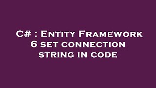 C# : Entity Framework 6 set connection string in code