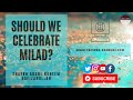 Should we celebrate milad  shaykh abdul raheem hafizahullah