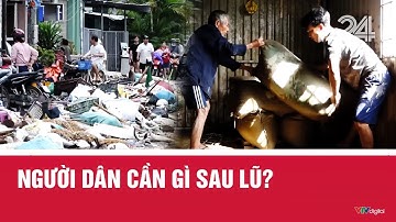 Người dân cần gì sau lũ? | VTV24