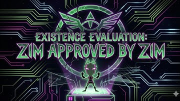 Existence Evaluation: Zim Approved By Zim | Zim