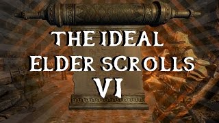 The Ideal Elder Scrolls 6