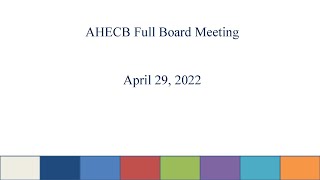 AHECB Full Board Meeting, April 29, 2022
