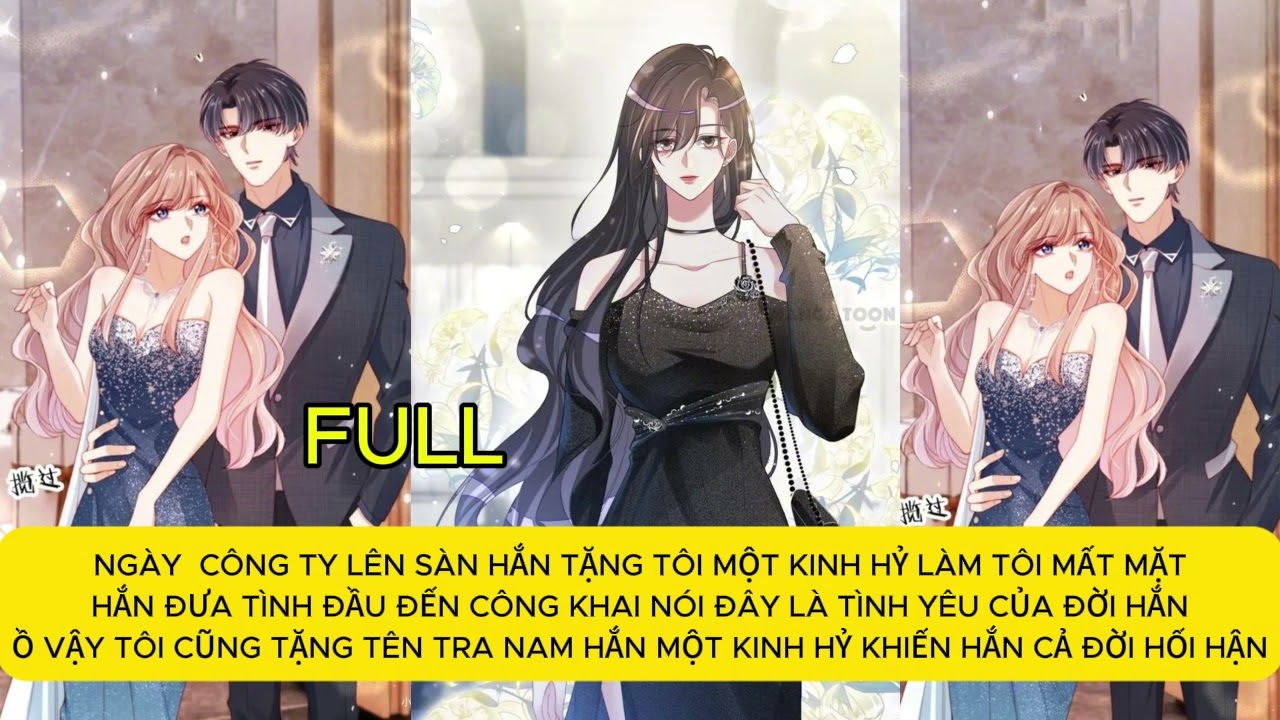 FULL NGÀY CÔNG TY LÊN SÀN HẮN ĐEM THEO BẠCH NGUYỆT QUANG CÔNG KHAI LÀ BẠN GÁI KHIẾN TÔI MẤT MẶT..