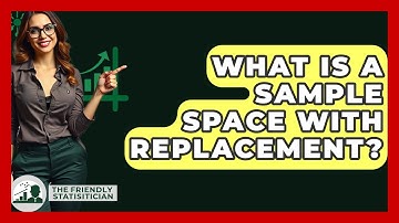 What Is A Sample Space With Replacement? - The Friendly Statistician
