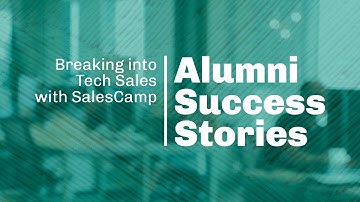 Breaking into Sales with SalesCamp: Alumni Success Stories
