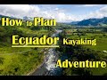 ECUADOR: How to plan a WhiteWater kayak Adventure