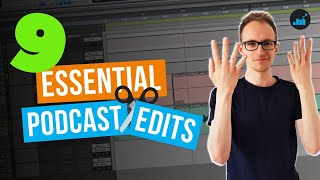 The 9 Edits You Should ALWAYS Make On A Podcast (Podcast Editing Tips)