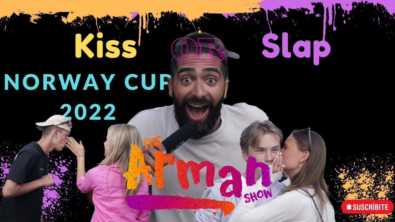 Shafqat Norway Cup 2022 : Kiss or Slap.