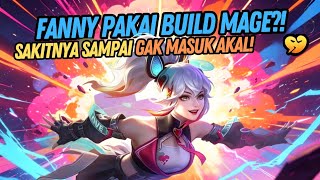 FANNY MID LANE PAKE FULL BUILD MAGE ?! SAKITNYA GA NGOTAK🤣🤣