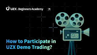 Uzx Newbies Academy - How To Participate In Uzx Demo Trading?