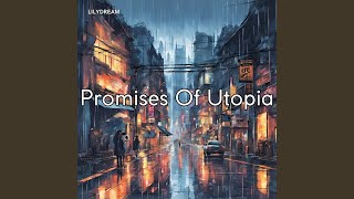 Promises Of Utopia