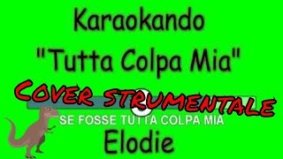 Cover Strumentale - Tutta Colpa Mia - Elodie ( Testo ) chords