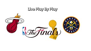 NBA Finals Game 5 Miami Heat vs Denver Nuggets Live Play By Play & Reaction