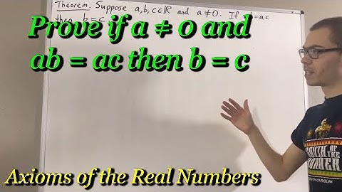 Prove if a ≠ 0 and ab = ac then b = c, cancellation law of multiplication for real numbers
