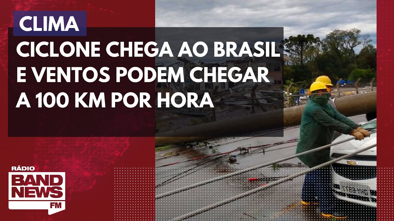 Ciclone chega ao Brasil e ventos podem chegar a 100 quilômetros por hora