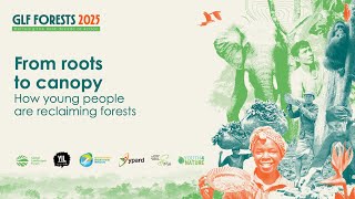 From roots to canopy: How young people are reclaiming forests @GlobalLandscapesForum