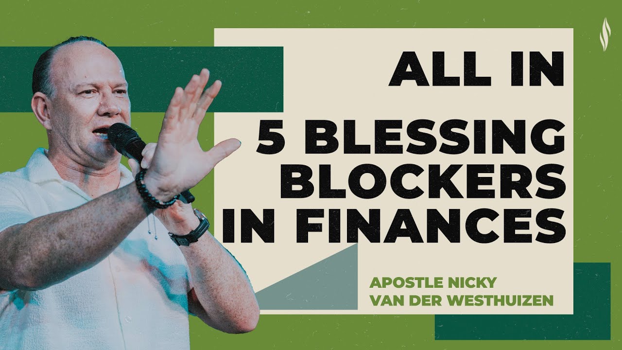 5 Blessing Blockers in Finances | Apostle Nicky van der Westhuizen