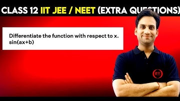 Differentiate the functions with respect to x : sin(ax + b)