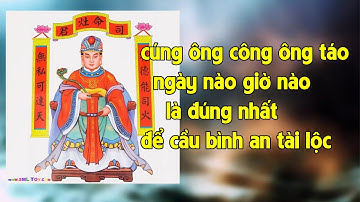 cúng ông công ông táo ngày giờ nào là đúng nhất - PX P