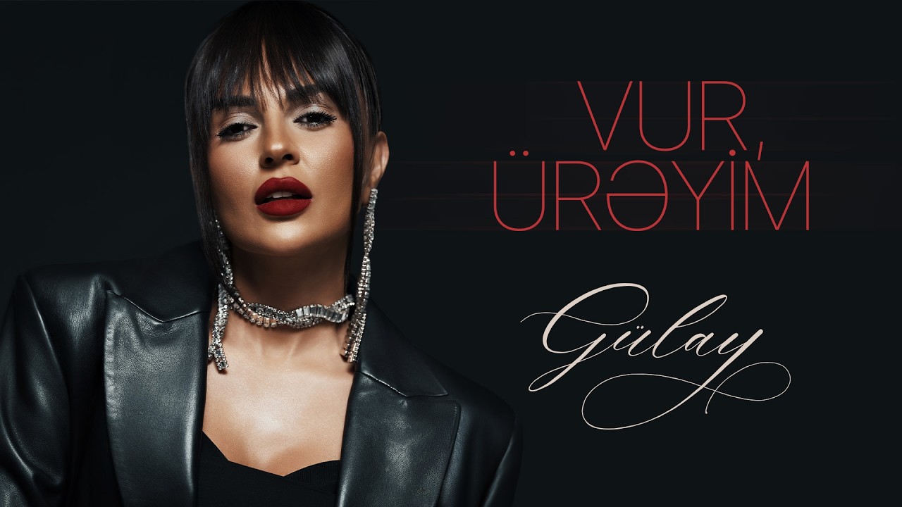 Gülay – Vur, Ürəyim (Rəsmi Musiqi Videosu)