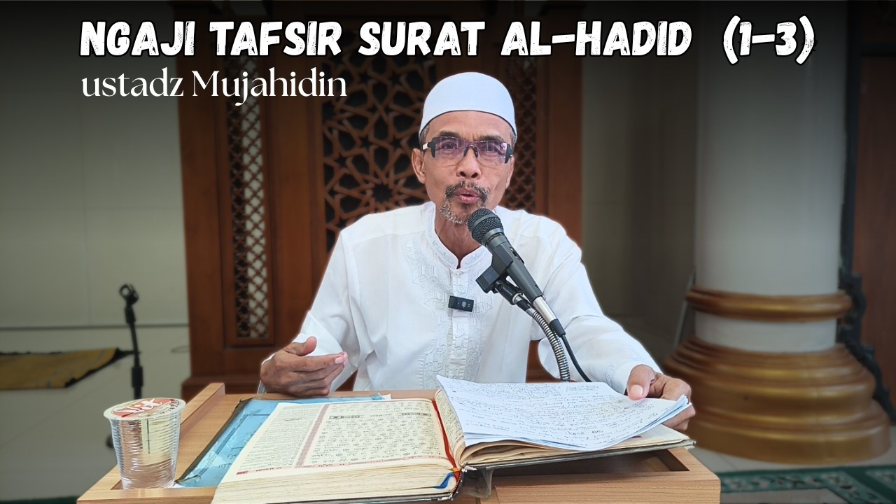 Tafsir QS. Al-Hadid (ayat: 1-3) || ustadz Mujahidin || kalindaTV