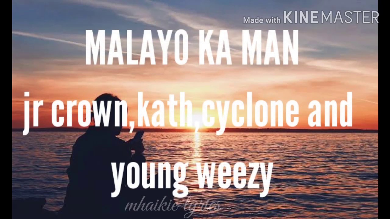 Malayo ka man lyrics | Jr Crown,Kath,Cyclone,And Young Weezy - YouTube