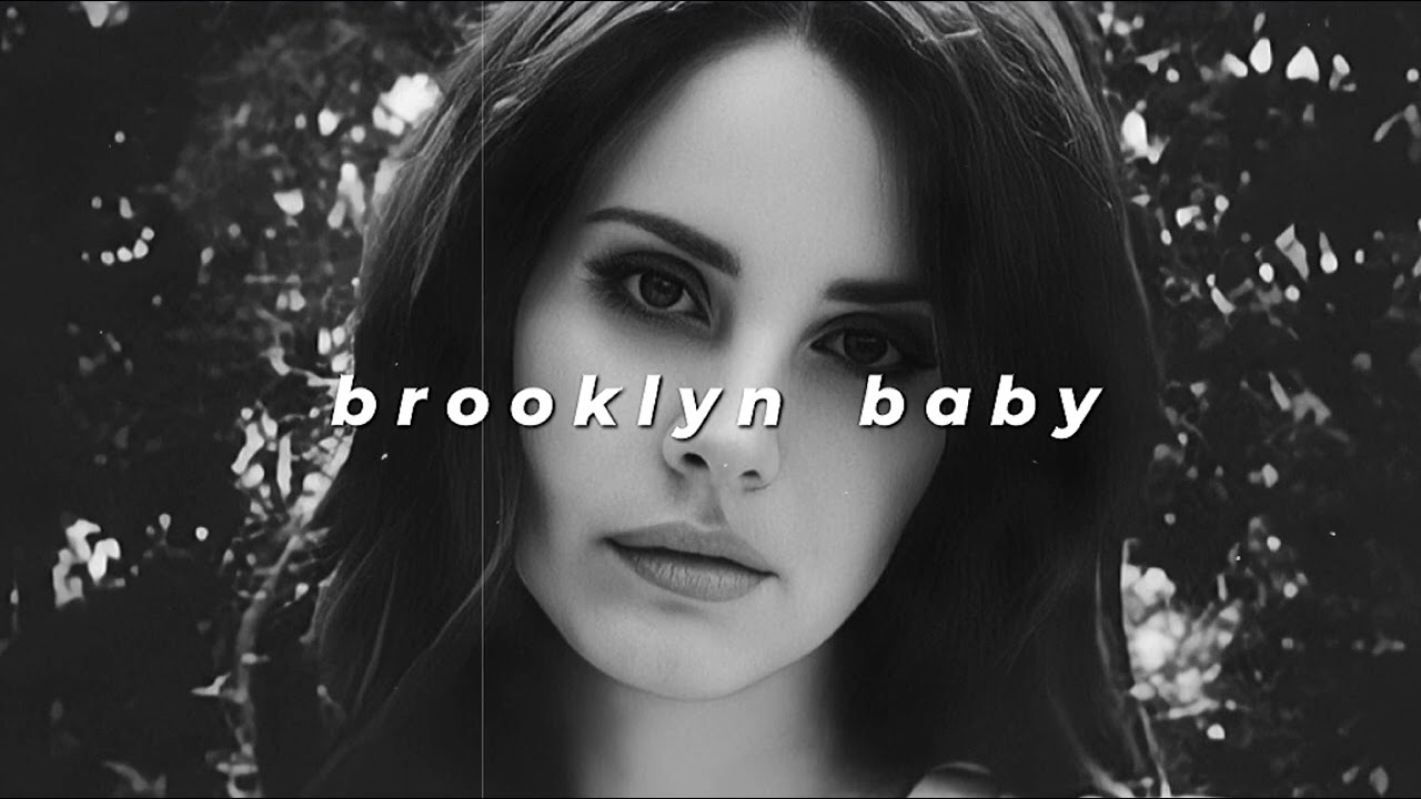 lana del rey - brooklyn baby (slowed + reverb)