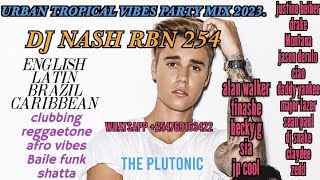 Dj Nash Rbn 254 urban Tropic Vibes Mix 2023 cross Dj Pro