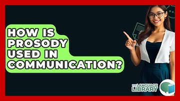 How Is Prosody Used In Communication? - The Language Library