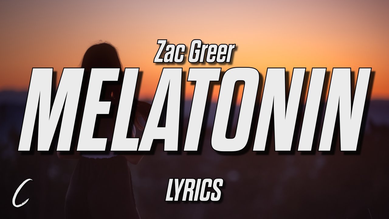 Zac Greer melatonin (Lyrics) YouTube Music