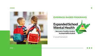Evidence Based Programs in the WV Expanded School Mental Health Framework