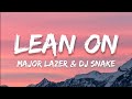 Major Lazer & DJ Snake - Lean On (Lyrics) ft. MØ