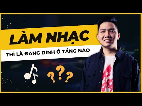 Làm nhạc thì dính ở tầng nào