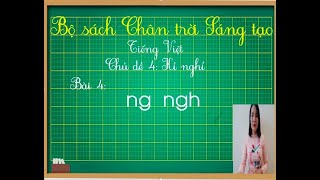 TIẾNG VIỆT 1: Chủ đề 4 - Bài 4: ng - ngh