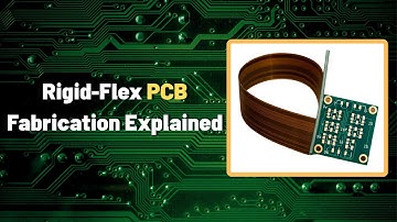 Rigid-Flex PCB Fabrication Explained