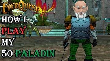 How I Play My Level 50 Paladin - Everquest Guide