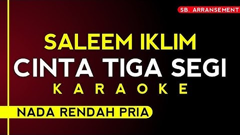 SALEEM IKLIM - CINTA TIGA SEGI (Karaoke Nada Rendah Pria)
