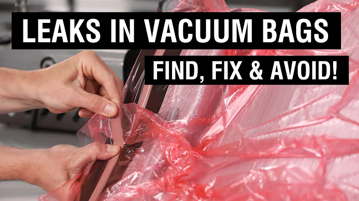 Vacuum Bags: How To Find, Fix, and Avoid Leaks