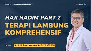 🛑Haji Nadim Part 2 Terapi Lambung Komprehensif - Kajian Kesehatan