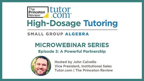 A Powerful Partnership | K–12 High-Dosage Tutoring Microwebinar Series | Tutor.com