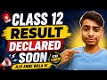Class 12 Result Declared Soon 😱 | Result Kab Aayega?