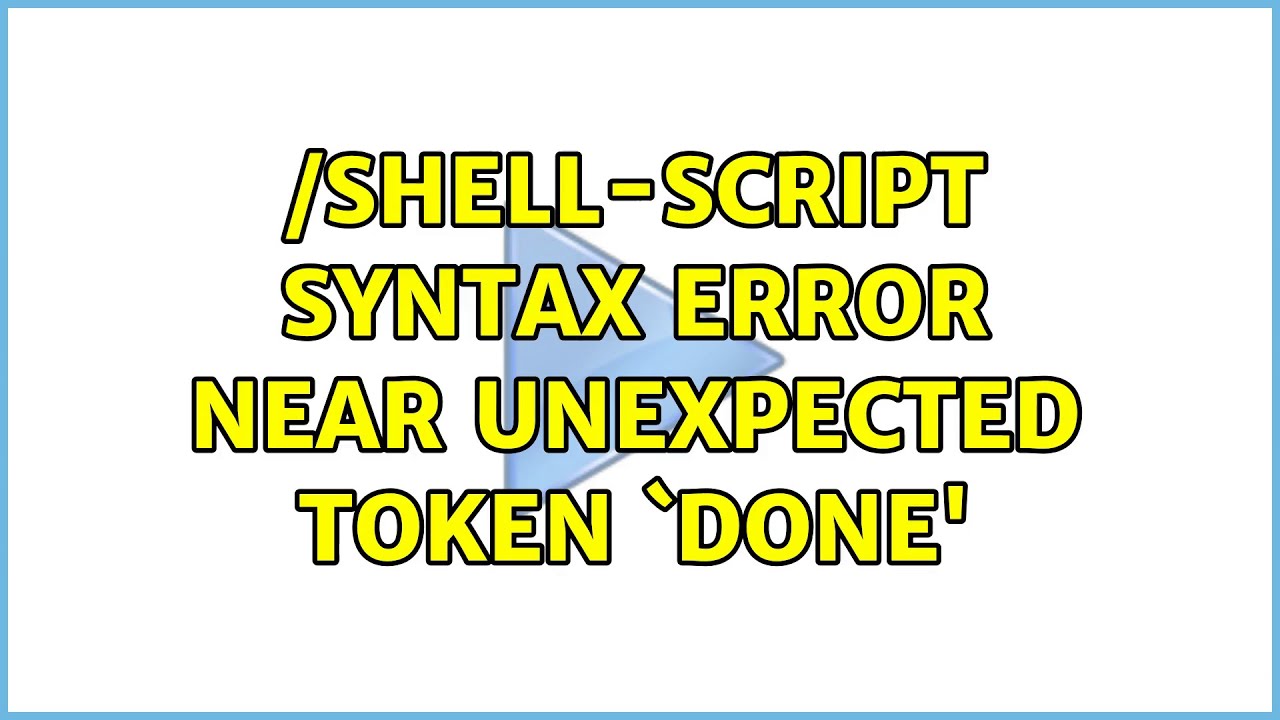 Shell-Script: Syntax Error Near Unexpected Token `Done' (5 Solutions!!) -  Youtube