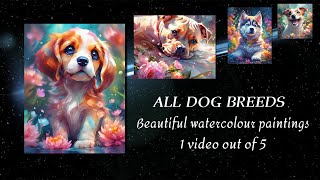 Guide to ALL DOG BREEDS in Beautiful Watercolour Paintings 2024. Presented as never seen before!