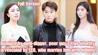 Dumped by gold-digger, poor guy's true identity is revealed by CEO, who marries him with billions!