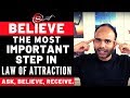 The MOST IMPORTANT STEP in Law of Attraction You Must Understand: BELIEVE (Ask, Believe, Receive)