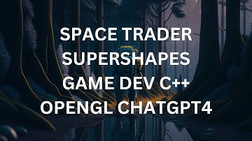 Space Trader Game Dev | SuperShape Recycling | C++ OpenGL, nanoVG | ChatGPT