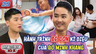 Các Ông Bố Nói Gì #29 IBố Minh Khang VƯỢT 10 lần xét nghiệm ĐỂ ĐẺ CON THAY VỢ và ca đi sinh có 1-0-2