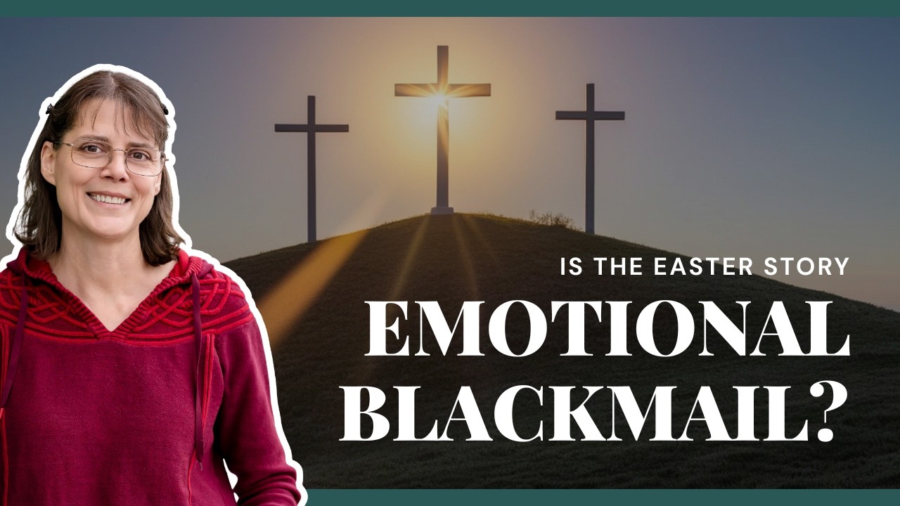 Is the Easter story Emotional Blackmail?